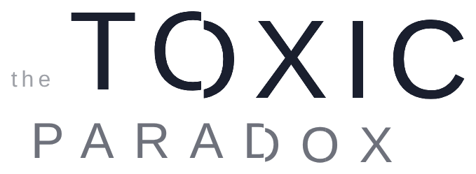 The Toxic Paradox